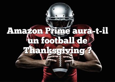 Amazon Prime aura-t-il un football de Thanksgiving ?